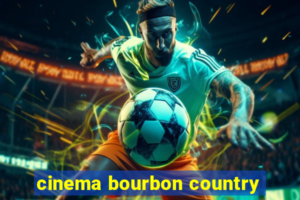 cinema bourbon country